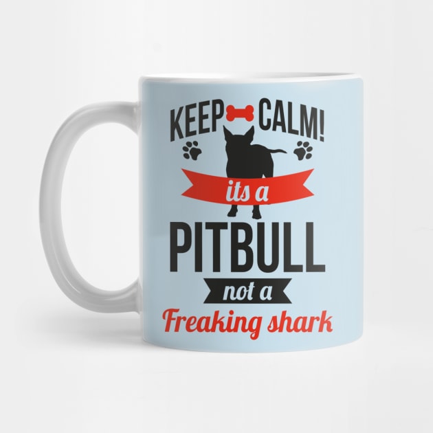 KEEP CALM IT'S A PITBULL NOT A FREAKING SHARK by nektarinchen